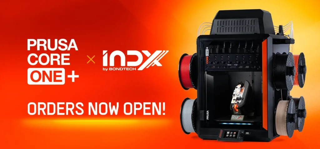 Promotional banner for Prusa Core One+ 3D printer with Bondtech IndyX logo and multiple filament spools against an orange gradient; reads 'Orders Now Open'.