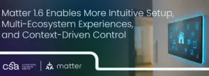 Matter 1.6 banner promoting intuitive setup, multi-ecosystem experiences, and context-driven control with a smart home display on the right.